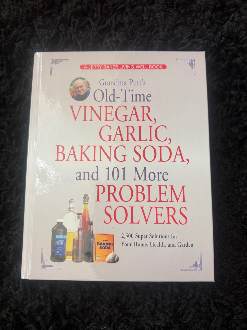 'Jerry Baker’s Old-Time Vinegar, Garlic, Baking Soda Problem Solvers